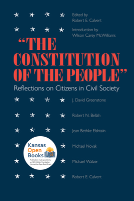 Constitution of the People: Reflections on Citizens and Civil Society By Robert E. Calvert (Editor) Cover Image