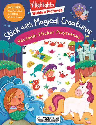 Stick with Magical Creatures Reusable Sticker Playscenes (Highlights Reusable Sticker Playscenes)