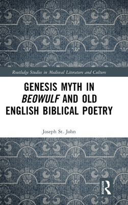 Genesis Myth in Beowulf and Old English Biblical Poetry (Routledge Studies in Medieval Literature and Culture) Cover Image