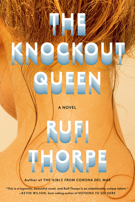 The Knockout Queen: A novel By Rufi Thorpe Cover Image