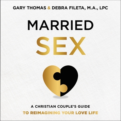 Married Sex: A Christian Couple's Guide to Reimagining Your Love Life Cover Image