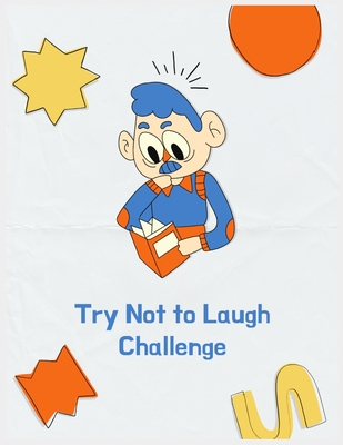Try Not to Laugh Challenge: A Hilarious and Interactive Joke Book Game for  Kids - Silly One, Knock Knock Jokes, and More for Boys and Girls  (Paperback) | Hooked