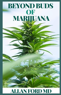 Beyond Buds of Marijuana: Marijuana Extracts Harsh, Vaping, Dabbing, Edibles and Medicines Cover Image