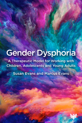Gender Dysphoria: A Therapeutic Model for Working with Children, Adolescents and Young Adults Cover Image