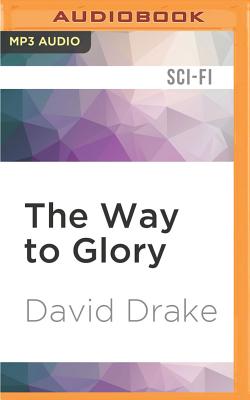 The Way to Glory (RCN #4) By David Drake, David Drake (Read by), Victor Bevine (Read by) Cover Image