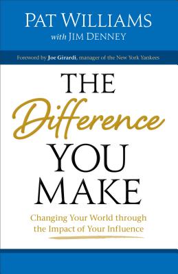 Difference You Make: Changing Your World Through the Impact of Your Influence Cover Image
