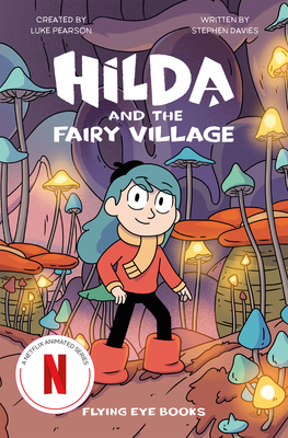 Hilda and the Fairy Village (Hilda Tie-In #9) By Luke Pearson, Stephen Davies, Sapo Lendário (Illustrator) Cover Image