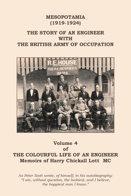 The Colourful Life of an Engineer: Volume 4 - Mesopotamia (1919-1924). The Story Of An Engineer With The British Army Of Occupation Cover Image