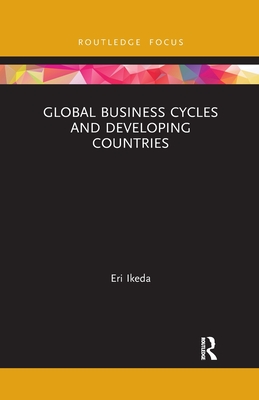 Global Business Cycles and Developing Countries (Routledge Explorations in Development Studies) Cover Image