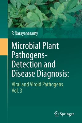 Microbial Plant Pathogens-Detection and Disease Diagnosis:: Viral and Viroid Pathogens, Vol.3