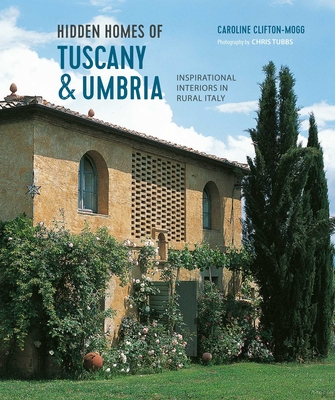 Hidden Homes of Tuscany and Umbria: Inspirational interiors in rural Italy Cover Image