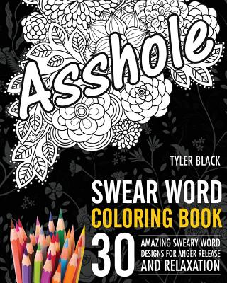 Swear Word Adult Coloring Book: Adult Coloring Book Featuring 30 Amazing Sweary Word Designs for Anger Release and Relaxation