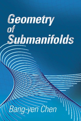 Geometry of Submanifolds (Dover Books on Mathematics) By Bang-Yen Chen Cover Image