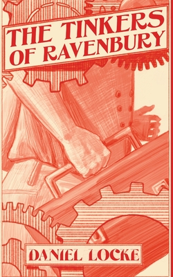 The Tinkers of Ravenbury By Daniel Locke, Andrew Pahmiyer (Cover Design by), Liz Thomas (Illustrator) Cover Image