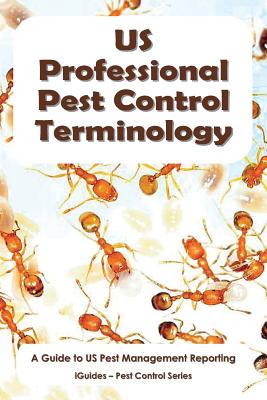 US Professional Pest Control Terminology: A Guide to Pest Management Reporting By Iguides (Editor), Geoff Connor Cover Image