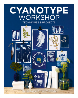 Cyanotype Workshop: Techniques & Projects Cover Image