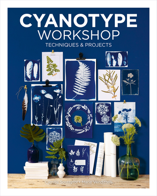 Cyanotype Workshop Techniques & Projects Cyanotype Workshop Techniques & Projects
