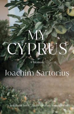 My Cyprus: A Memoir By Joachim Sartorius, Stephen Brown (Translated by) Cover Image