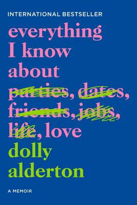 Everything I Know About Love: A Memoir By Dolly Alderton Cover Image