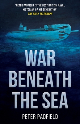 War Beneath the Sea: Submarine conflict during World War II By Peter Padfield Cover Image