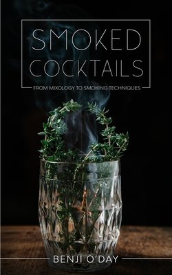 Smoked Cocktails: From Mixology To Smoking Techniques