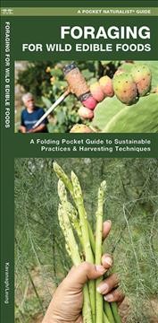 Foraging for Wild Edible Foods: A Folding Pocket Guide to Sustainable Practices & Harvesting Techniques (Outdoor Skills and Preparedness)