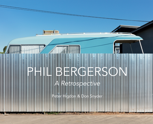 Phil Bergerson: A Retrospective By Phil Bergerson (Photographer), Don Snyder (Contribution by), Peter Higdon (Contribution by) Cover Image
