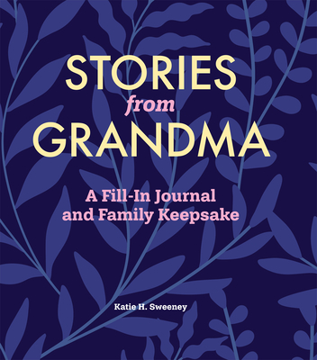 Stories from Grandma: A Fill-In Journal and Family Keepsake Cover Image