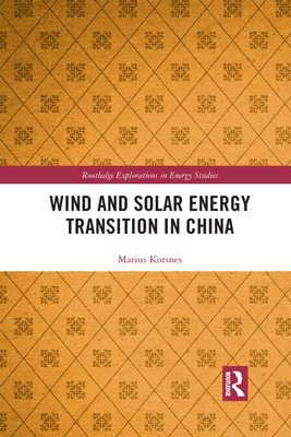 Wind and Solar Energy Transition in China (Routledge Explorations in Energy Studies)