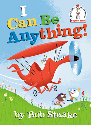 I Can Be Anything! (Beginner Books(R)) By Bob Staake Cover Image
