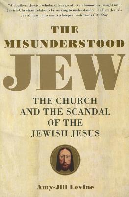 The Misunderstood Jew: The Church and the Scandal of the Jewish Jesus Cover Image