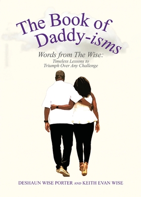The Book of Daddy-isms: Words from The Wise By Deshaun Wise Porter, Keith Wise Cover Image