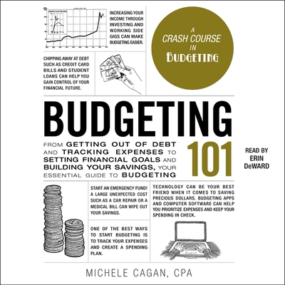 Budgeting 101: From Getting Out of Debt and Tracking Expenses to Setting Financial Goals and Building Your Savings, Your Essential Gu (Adams 101) Cover Image