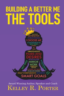 Building a Better Me: The Tools By Kelley Porter Cover Image