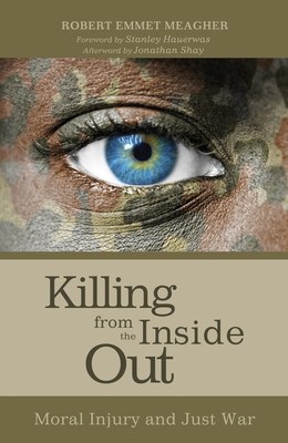 Killing from the Inside Out: Moral Injury and Just War Cover Image