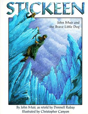 Stickeen: John Muir and the Brave Little Dog By John Muir, Donnell Rubay, Christopher Canyon (Illustrator) Cover Image