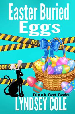 Easter Buried Eggs (Black Cat Cafe Cozy Mystery #10)