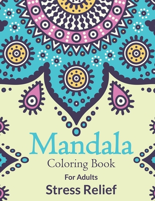 Mandala Coloring Book For Adults Stress Relief: Beautiful Simple Adults  Mandala Designs For Stress Relief. Adult Mandala Coloring Pages For  Meditation (Paperback)