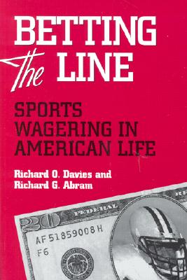 BETTING THE LINE: SPORTS WAGERING IN AMERICAN LIFE Cover Image