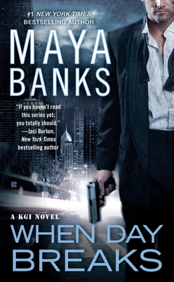 When Day Breaks (A KGI Novel #9) By Maya Banks Cover Image
