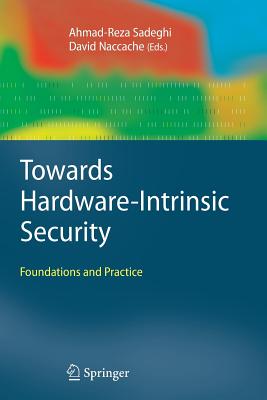 Towards Hardware-Intrinsic Security: Foundations and Practice (Information Security and Cryptography)