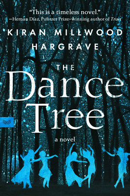 The Dance Tree: A Novel By Kiran Millwood Hargrave Cover Image