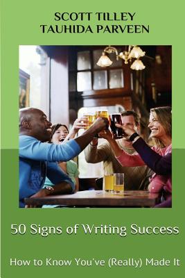 50 Signs of Writing Success: How to Know You've (Really) Made It By Tauhida Parveen, Scott Tilley Cover Image