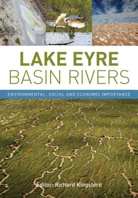 Lake Eyre Basin Rivers: Environmental, Social and Economic Importance Cover Image