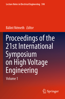 Proceedings of the 21st International Symposium on High Voltage Engineering: Volume 1 (Lecture Notes in Electrical Engineering #598) Cover Image