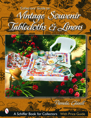 Collectors' Guide to Vintage Souvenir Tablecloths and Linens (Schiffer Book for Collectors) Cover Image
