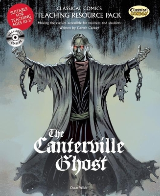 Classical Comics Teaching Resource Pack: The Canterville Ghost [With CDROM] (Classical Comics: Teaching Resource Pack)