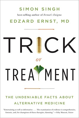 Trick or Treatment: The Undeniable Facts about Alternative Medicine Cover Image