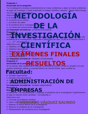 Metodología de la Investigación Científica-Exámenes Finales Resueltos: Facultad: Administración de Empresas By P. Medardo Vasquez Galindo Cover Image