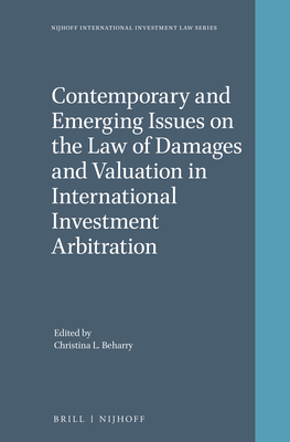 Contemporary and Emerging Issues on the Law of Damages and Valuation in International Investment Arbitration (Nijhoff International Investment Law #11) Cover Image